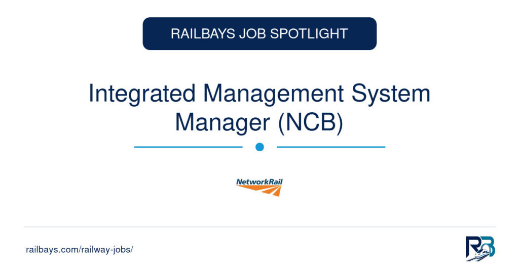 Integrated Management System Manager (NCB) – RailBays Job Spotlight