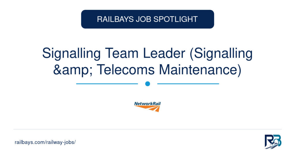 Signalling Team Leader (Signalling & Telecoms Maintenance) – RailBays Job Spotlight