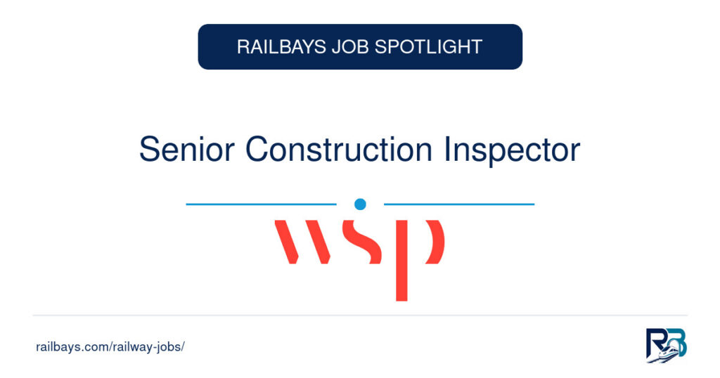 Senior Construction Inspector – RailBays Job Spotlight