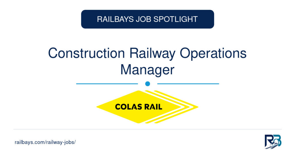 Construction Railway Operations Manager – RailBays Job Spotlight
