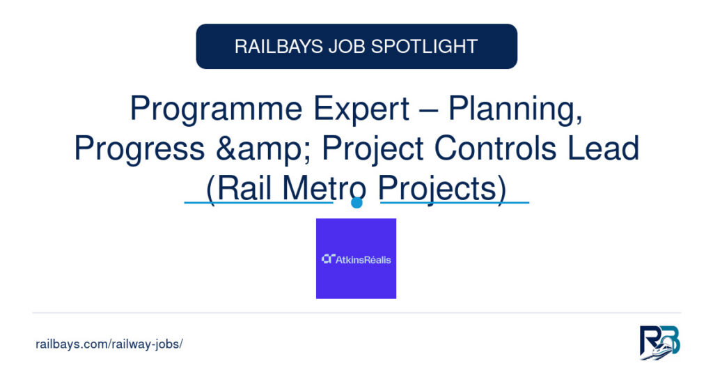 Programme Expert – Planning, Progress & Project Controls Lead (Rail Metro Projects) – RailBays Job Spotlight