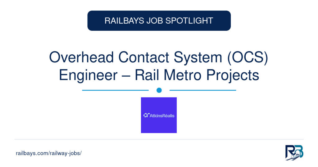 Overhead Contact System (OCS) Engineer – Rail Metro Projects – RailBays Job Spotlight